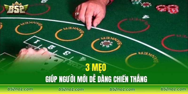 3 mẹo giúp người mới dễ dàng chiến thắng