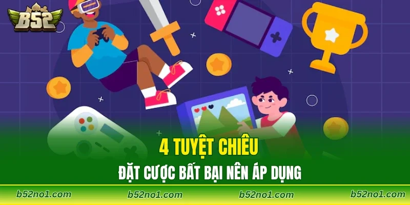 4 tuyệt chiêu đặt cược bất bại nên áp dụng