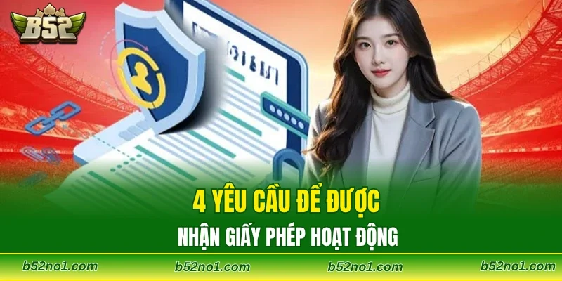 4 yêu cầu để được nhận giấy phép hoạt động