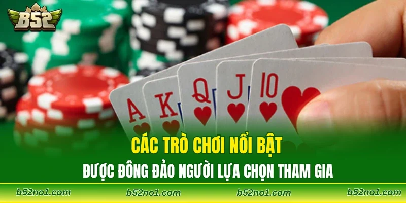 Các trò chơi nổi bật được đông đảo người lựa chọn tham gia
