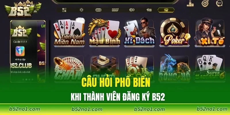 Câu hỏi phổ biến khi thành viên đăng ký B52