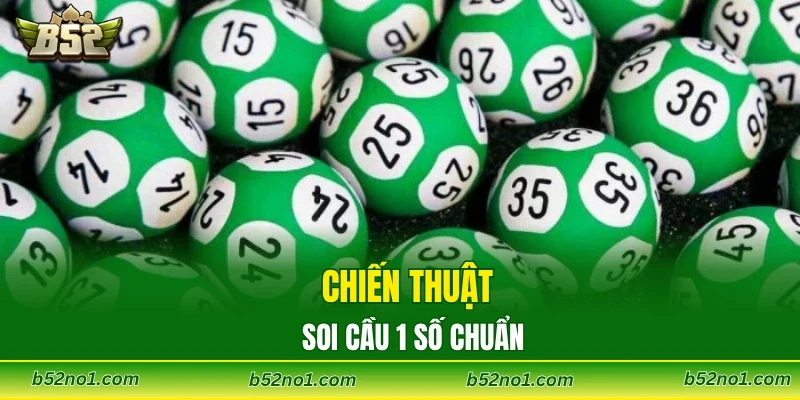 Chiến thuật soi cầu 1 số chuẩn