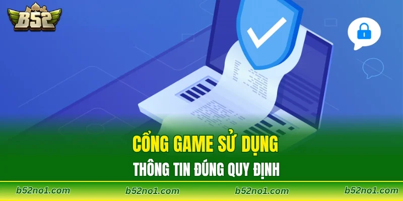 Cổng game sử dụng thông tin đúng quy định