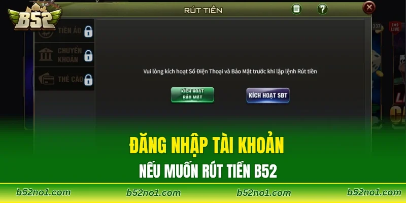 Đăng nhập tài khoản nếu muốn rút tiền B52