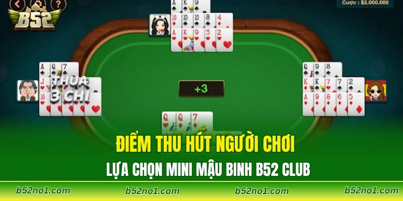 Điểm thu hút người chơi lựa chọn mini mậu binh B52 CLUB