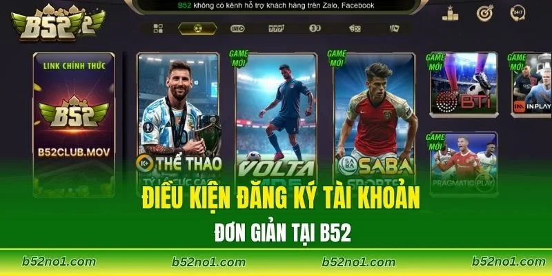 Điều kiện đăng ký tài khoản đơn giản tại B52