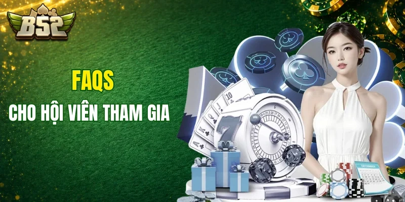 FAQs cho người mới tham gia vào cổng game B52