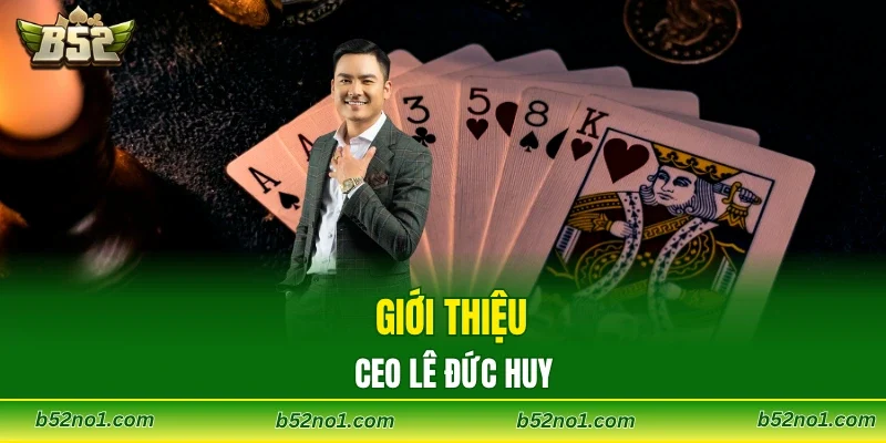 Giới thiệu CEO Lê Đức Huy