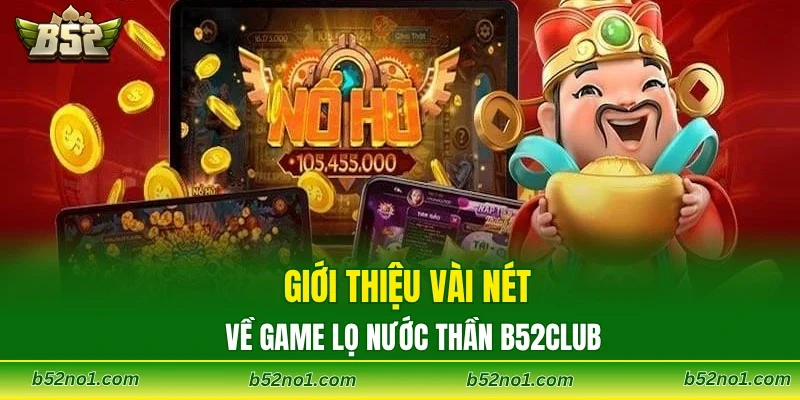 Giới thiệu vài nét về game lọ nước thần B52Club