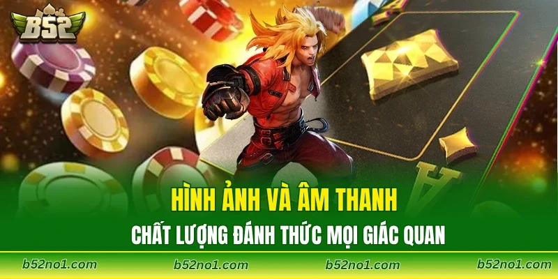 Hình ảnh và âm thanh chất lượng đánh thức mọi giác quan