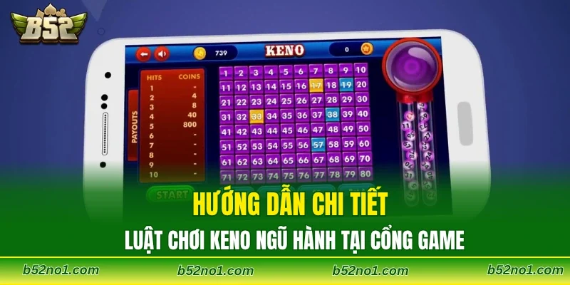 Hướng dẫn chi tiết luật chơi keno ngũ hành tại cổng game