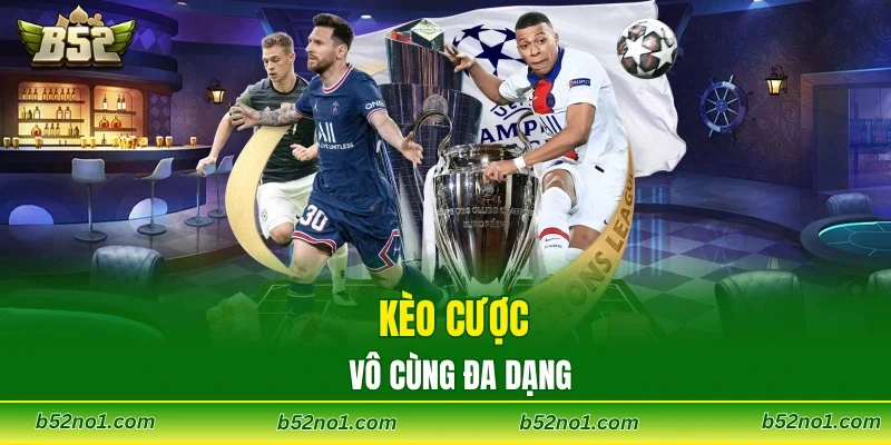 Kèo cược vô cùng đa dạng