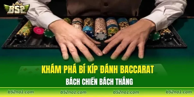 Hé lộ phương pháp đánh Baccarat bách chiến bách thắng
