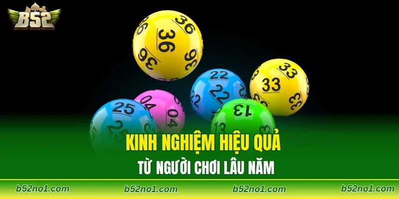 Kinh nghiệm hiệu quả từ người chơi lâu năm