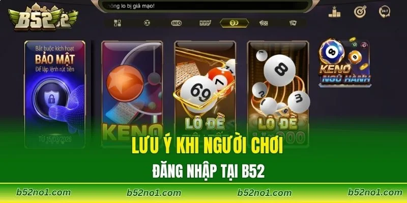 Lưu ý khi người chơi đăng nhập tại B52