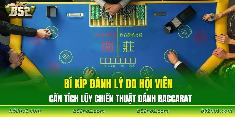 Lý do hội viên cần tích lũy chiến thuật đánh Baccarat