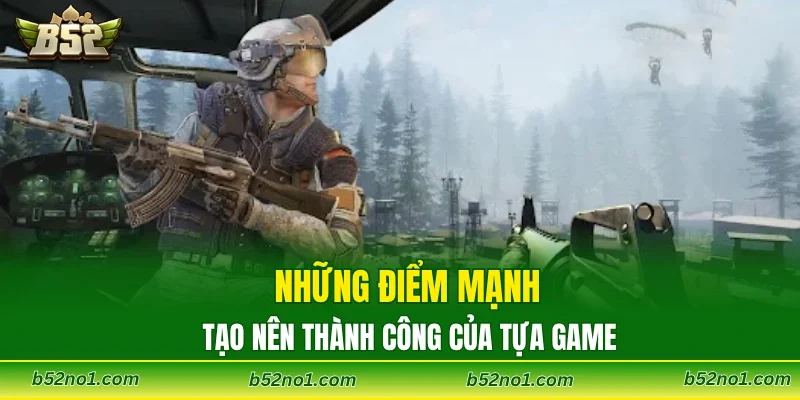 Những điểm mạnh tạo nên thành công của tựa game