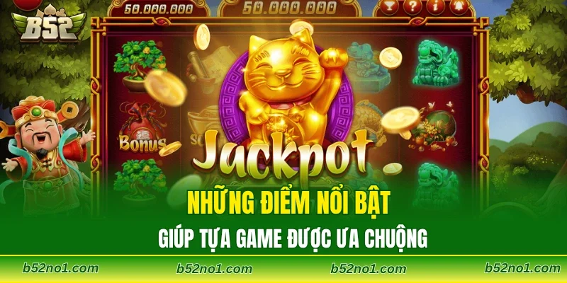 Những điểm nổi bật giúp tựa game được ưa chuộng