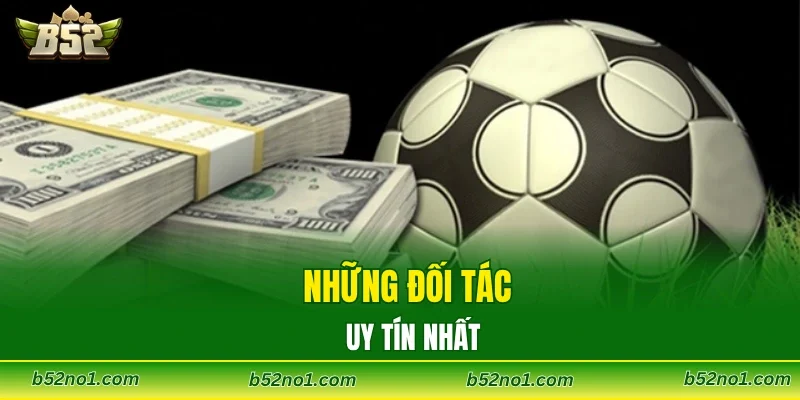 Những đối tác uy tín nhất