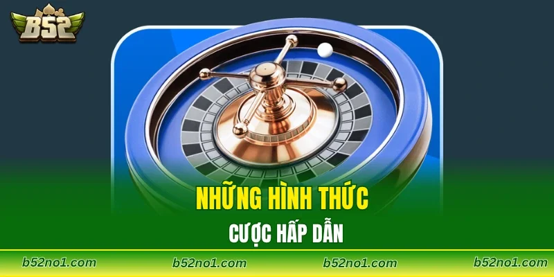 Những hình thức cược hấp dẫn