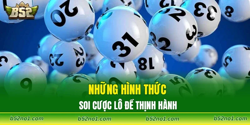 Những hình thức soi cược lô đề thịnh hành