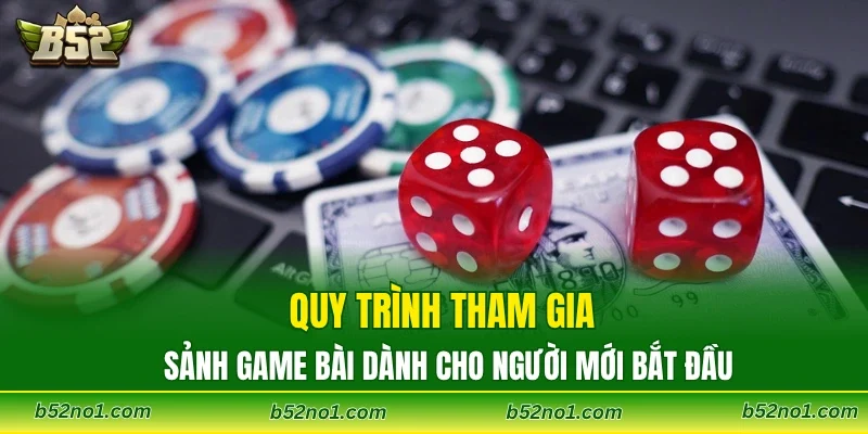 Quy trình tham gia sảnh game bài dành cho người mới bắt đầu