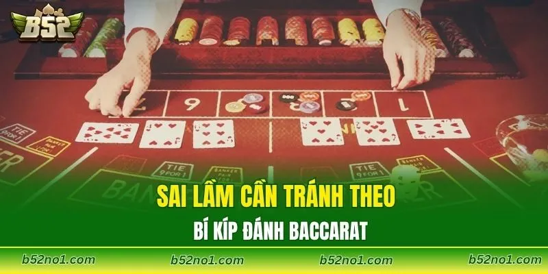 Sai lầm cần tránh theo bí kíp đánh Baccarat