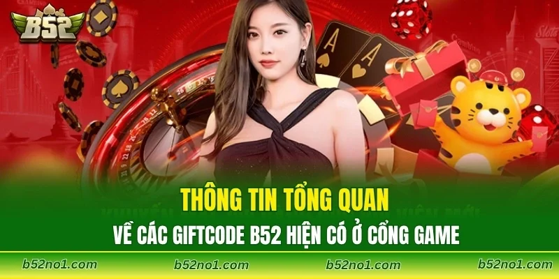 Thông tin tổng quan về các giftcode B52 hiện có ở cổng game