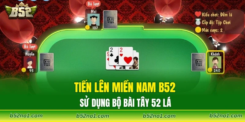 Tiến Lên Miền Nam B52 sử dụng bộ bài Tây 52 lá
