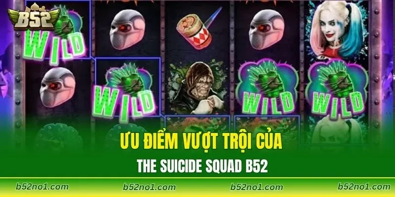 Ưu điểm vượt trội của The Suicide Squad B52