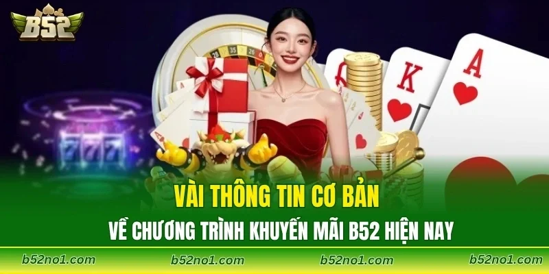 Vài thông tin cơ bản về chương trình khuyến mãi B52 hiện nay
